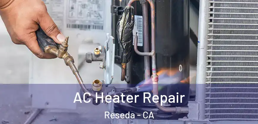AC Heater Repair Reseda - CA